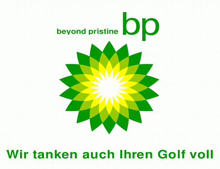 BP -- beyond pristine -- Wir tanken auch Ihren Golf voll