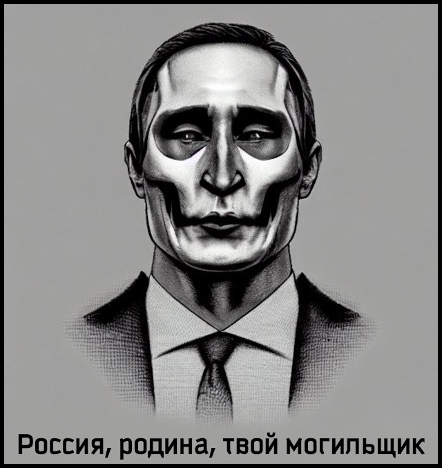 Bild des russischen Präsidenten Wladimir Putin, überlagert mit einem Totenschädel, darunter der russische Text: Russland, Mutterland, dein Totengräber